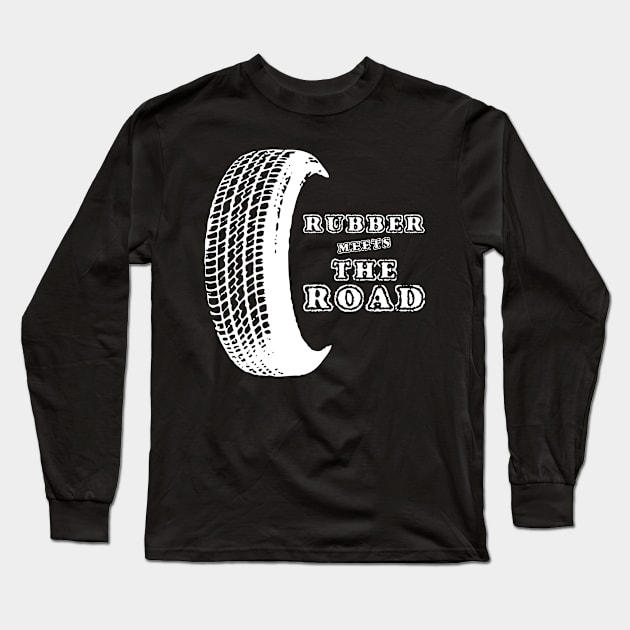 Rubber Meets The Road Long Sleeve T-Shirt by lisalizarb